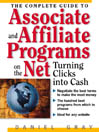 The Complete Guide to Associate & Affiliate Programs on the Net: Turning Clicks Into Cash
